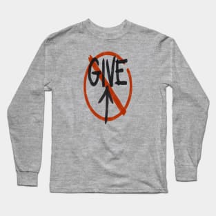 Don't Give Up Long Sleeve T-Shirt